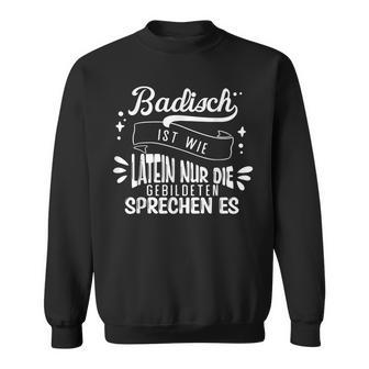 Slogan Badisch Ist Wie Latein Baden-Württemberg Sweatshirt - Seseable