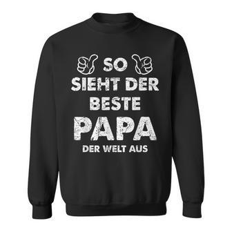 So Sieht Der Beste Papa Der Welt German Langu Sweatshirt - Geschenkecke