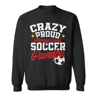 Soccer Grandpa Crazy Proud Always Loud Father's Day Sweatshirt - Thegiftio UK