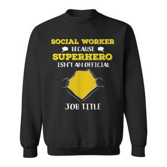 Social Worker Because Superhero Isn't A Job Title Sweatshirt - Monsterry DE
