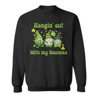St Patrick's Day Hangin' Out With My Gnomies Sweatshirt | Mazezy