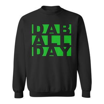 Stoner Weed Oil Concentrate Rig Dab All Day Sweatshirt - Monsterry CA