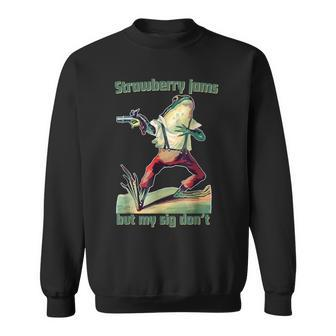 Strawberry Jams But My Sig Don't Sweatshirt - Seseable