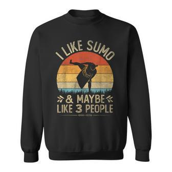 I Like Sumo And Maybe Like 3 People Vintage Sumo Sweatshirt - Monsterry UK