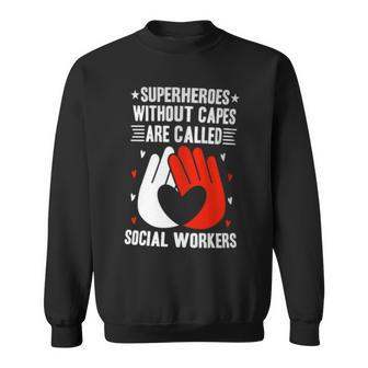 Superheroes Without Capes Are Called Social Workers Sweatshirt - Monsterry CA