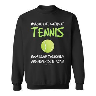 Tennis Tennis Life Player Sweatshirt - Monsterry