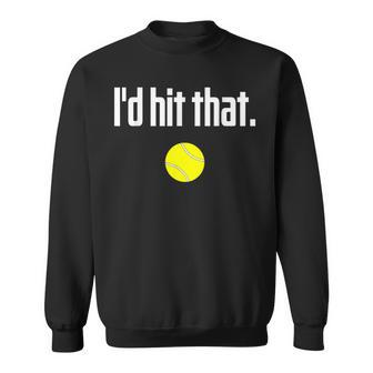 Tennis Saying Quote I Love Tennis Ball I'd Hit That Sweatshirt - Monsterry DE