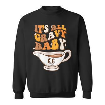 Thanksgiving Dinner Gravy Boat It's All Gravy Baby Sweatshirt | Mazezy