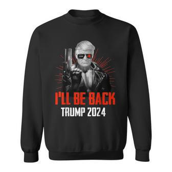 Trump 2024 45 47 Trumpinator I'll Be Back Save America Sweatshirt - Monsterry DE