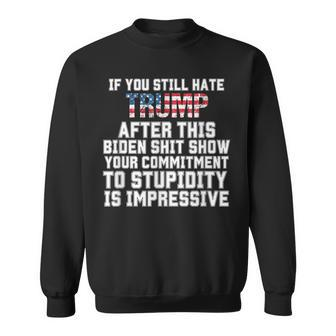 U Still Hate Trump After This QuoteGreat Man 2024 Sweatshirt - Seseable