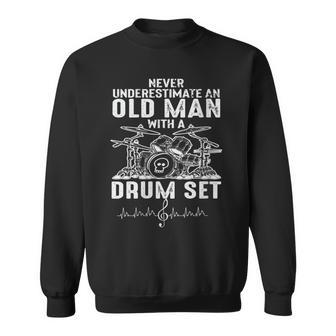 Never Underestimate An Old Man With A Drum Set Sweatshirt - Thegiftio UK