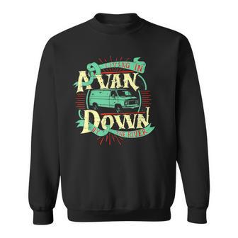 Van Life Living In A Van Down River Camping Sweatshirt - Monsterry UK