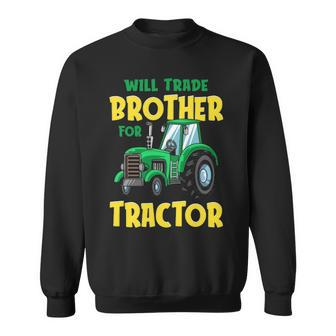 Will Trade Brother For Tractor Farm Truck Toddler Boy Sweatshirt | Mazezy
