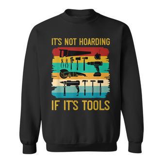 Woodworking It's Not Hoarding If It's Tools Vintage Sweatshirt - Monsterry AU