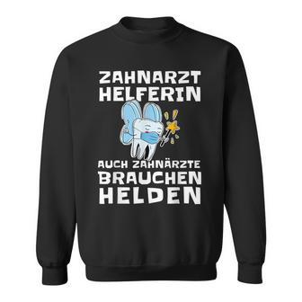 Zahnarzthelferin Auch Zahnärzte Brauchchen Helden Helden Sweatshirt - Seseable