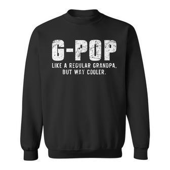 G-Pop Like A Grandpa But Way Cooler Only Much Gpop Sweatshirt - Monsterry DE