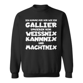 Gallier Weissnix Kannnix Machtnix For Work Colleagues Sweatshirt - Seseable