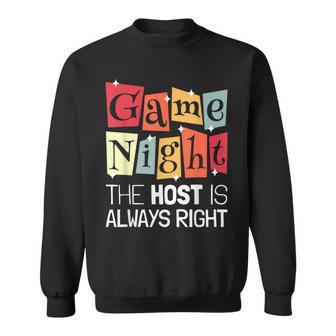 Game Night Host I The Host Is Always Right I Game Night Sweatshirt - Seseable