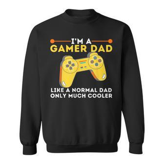 Gamer Dad Like A Normal Dad Video Game Gaming Father Sweatshirt - Monsterry DE