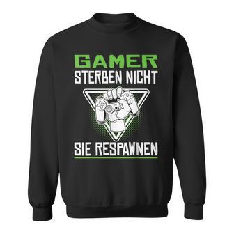 Gamer Die Nicht Sie Respawnen Zocken Gamer Sweatshirt - Seseable