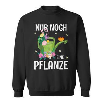 Gärtnerin Garten Chefin Floristin Nur Noch Eine Pflanzt Sweatshirt - Seseable