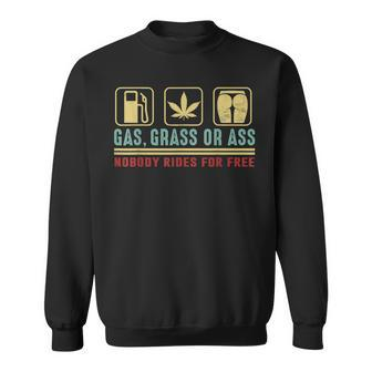 Gas Grass Or Ass Nobody Rides For Free Sweatshirt - Monsterry