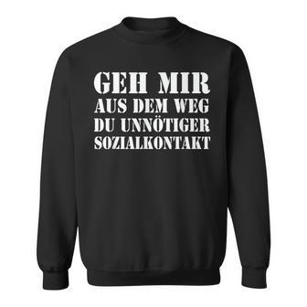 Geh Mir Aus Dem Weg Du Unnötiger Sozialkontakt Sweatshirt - Geschenkecke