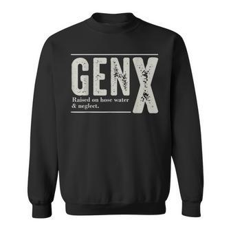 Gen X Raised On Hose Water And Neglect Humor Generation X Sweatshirt - Seseable