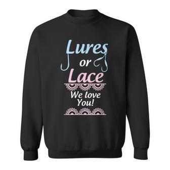 Gender Reveal Lures Or Lace We Love You Party Sweatshirt - Monsterry DE