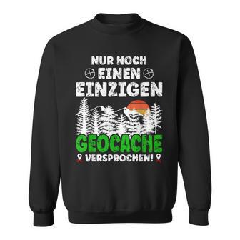 Geocaching Nur Noch Eine Nur Geocache Promischen Sweatshirt - Seseable