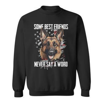 German Shepherd Some Best Friends Never Say A Word On Back Sweatshirt - Monsterry CA