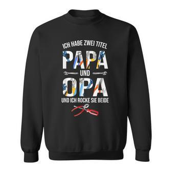With German Wording “Ich Habe Zwei Titel Papa Und Opa Und Ich Rocke Sie Beide” Sweatshirt - Seseable