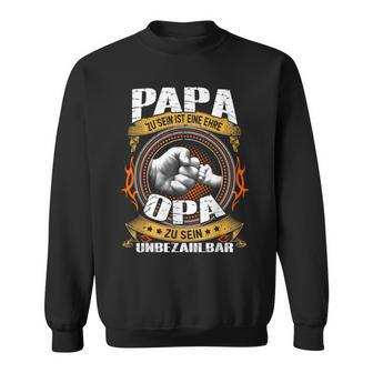 Geschenk Papa Zu Sein Ist Eine Ehre Opa Zu Sein Unbezahlbar Sweatshirt - Seseable