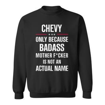 For A Badass Chevy Name Cool Sweatshirt - Seseable