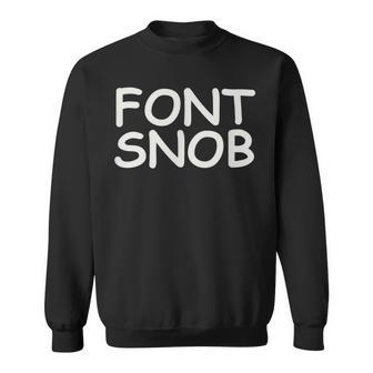 For Graphic er Font Snob Comic Sans Sweatshirt - Monsterry DE