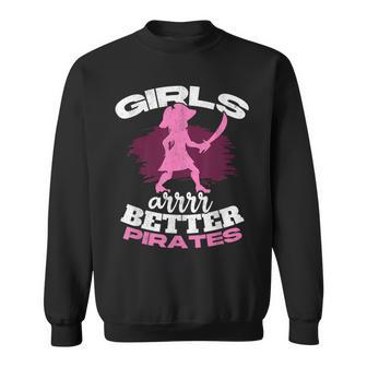 Girls Are Better Pirates Female Sea Thief Freebooter Pirate Sweatshirt - Monsterry UK