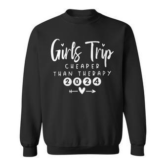Girls Trip Cheaper Than A Therapy 2024 Sweatshirt | Mazezy