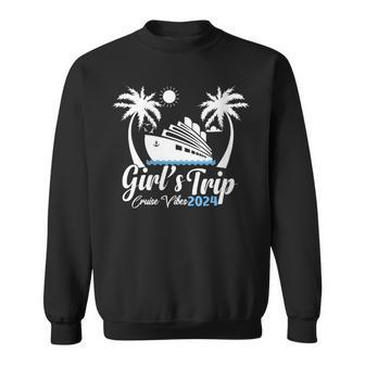 Girls Trip Cruise Vibes 2024 Vacation Party Trip Cruise Sweatshirt | Mazezy UK