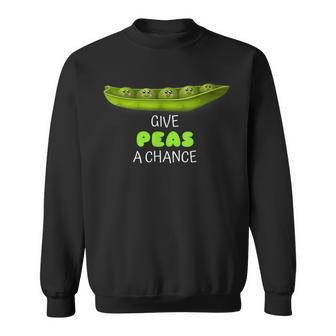 Give Peas A Chance Cute Pea Pun Sweatshirt - Monsterry