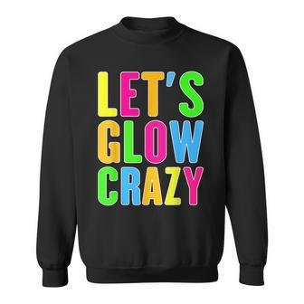 Lets A Glow Crazy Colorful Quote Group Team Sweatshirt | Mazezy DE