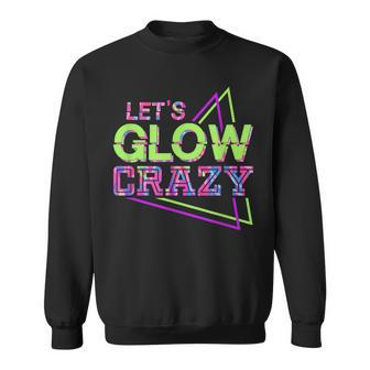 Lets Glow Crazy Matching Family Birthday Party Friend Outfit Sweatshirt - Thegiftio UK