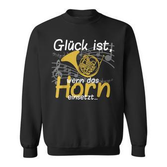 Glück Ist Wenn Das Horn Einsatzt Musician Hornist Sweatshirt - Geschenkecke