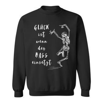 Glück Ist Wenn Der Bass Einsetzt Tanzendes Skelett Sweatshirt - Seseable