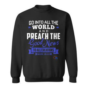 Go Into The World And Preach The Gospel Mark 16 Sweatshirt - Monsterry