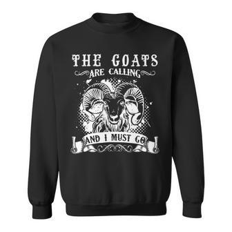 Goa The Goats Is Calling And I Must Go Sweatshirt | Mazezy