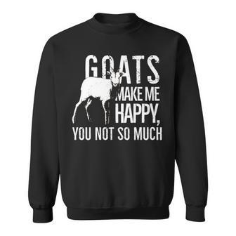 Goats Make Me Happy You Not So Much Sweatshirt | Mazezy