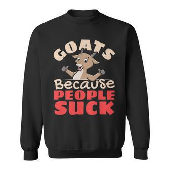 Goats Because People Suck Farm Animal Goat Sweatshirt | Mazezy