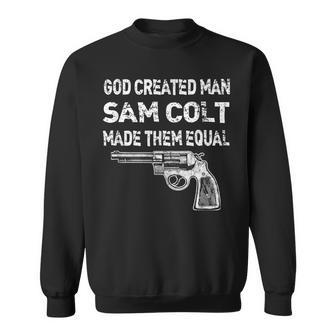 God Created Man Sam Colt Made Them Equal Pro Gun Quote Sweatshirt - Monsterry