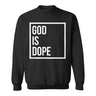 God Is Dope Stylish Sweatshirt - Monsterry