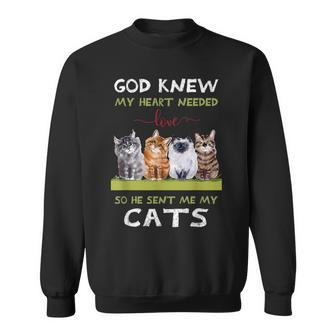 God Knew My Heart Needed Love So He Sent Me My Cats Sweatshirt - Thegiftio UK